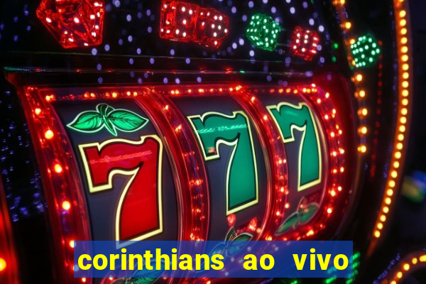 corinthians ao vivo futebol play